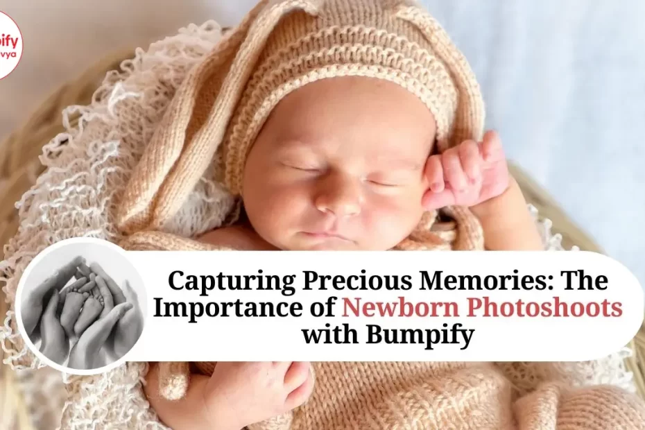 The Importance of Newborn Photoshoots with BumpifyByDivya
